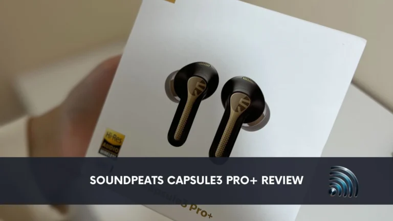 Soundpeats Capsule3 Pro+ Review